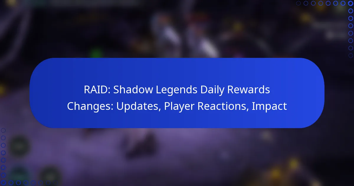 RAID: Shadow Legends Daily Rewards Changes: Updates, Player Reactions, Impact