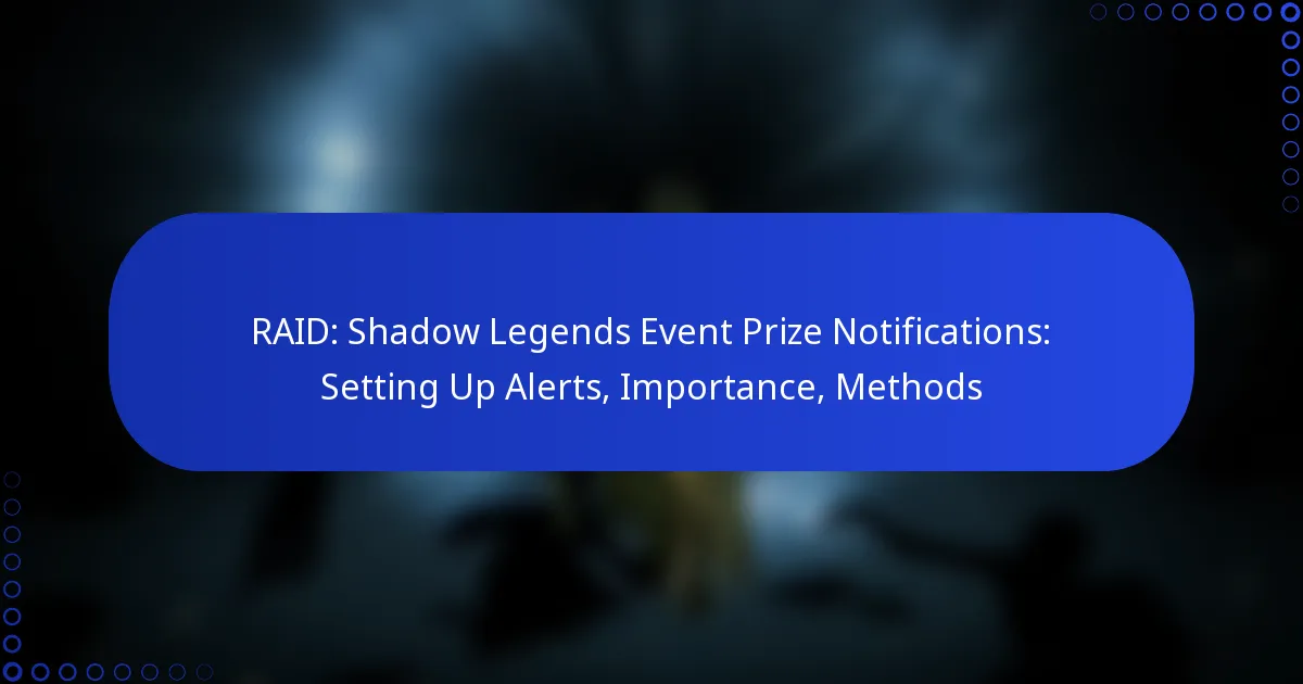 RAID: Shadow Legends Event Prize Notifications: Setting Up Alerts, Importance, Methods