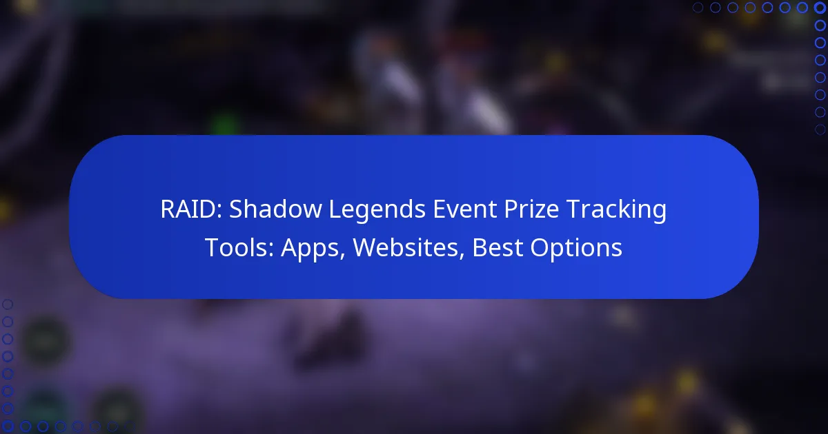 RAID: Shadow Legends Event Prize Tracking Tools: Apps, Websites, Best Options