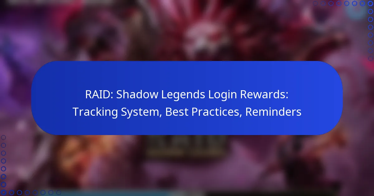 RAID: Shadow Legends Login Rewards: Tracking System, Best Practices, Reminders