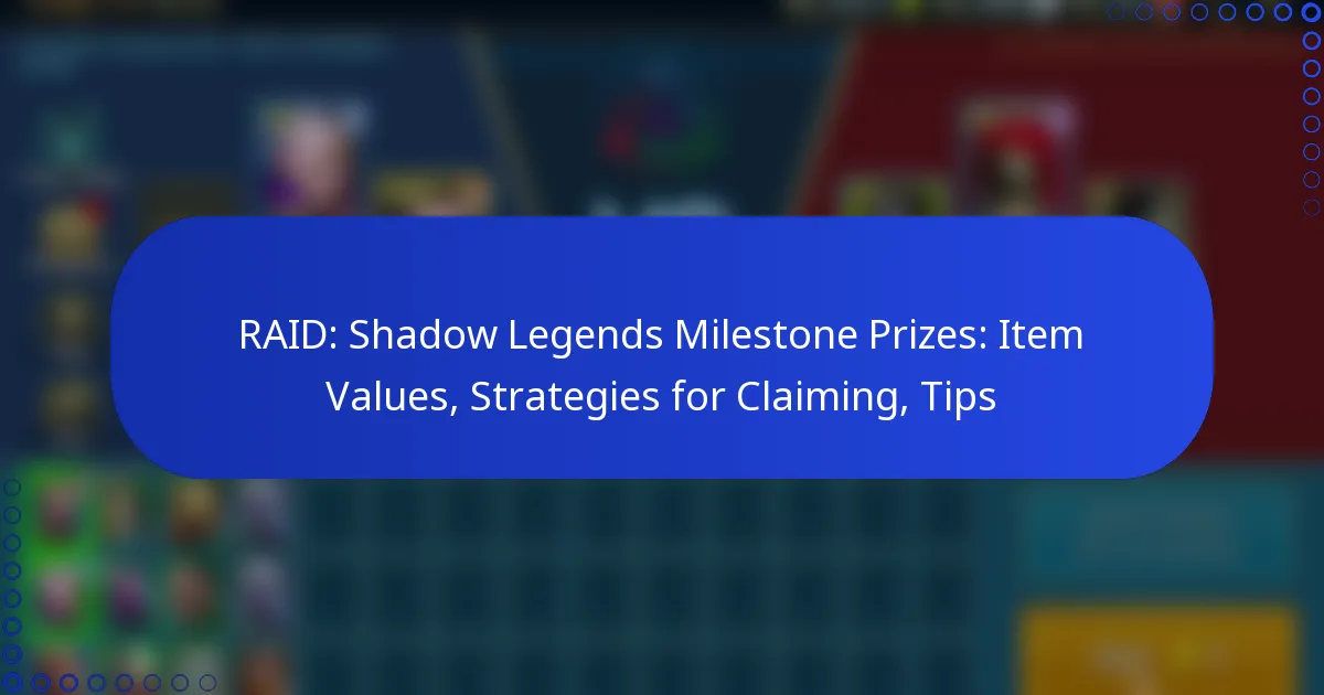 RAID: Shadow Legends Milestone Prizes: Item Values, Strategies for Claiming, Tips