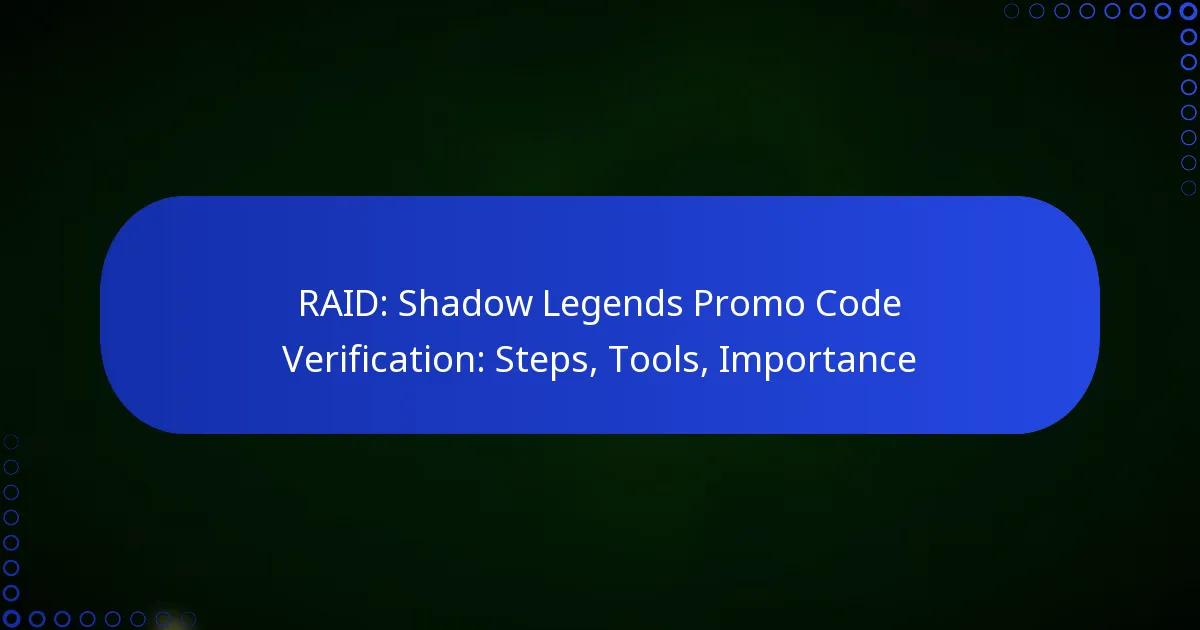 RAID: Shadow Legends Promo Code Verification: Steps, Tools, Importance