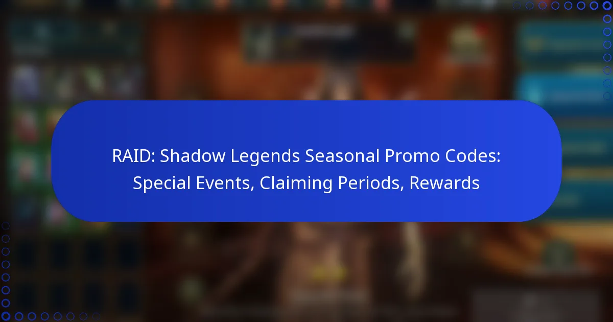 RAID: Shadow Legends Seasonal Promo Codes: Special Events, Claiming Periods, Rewards