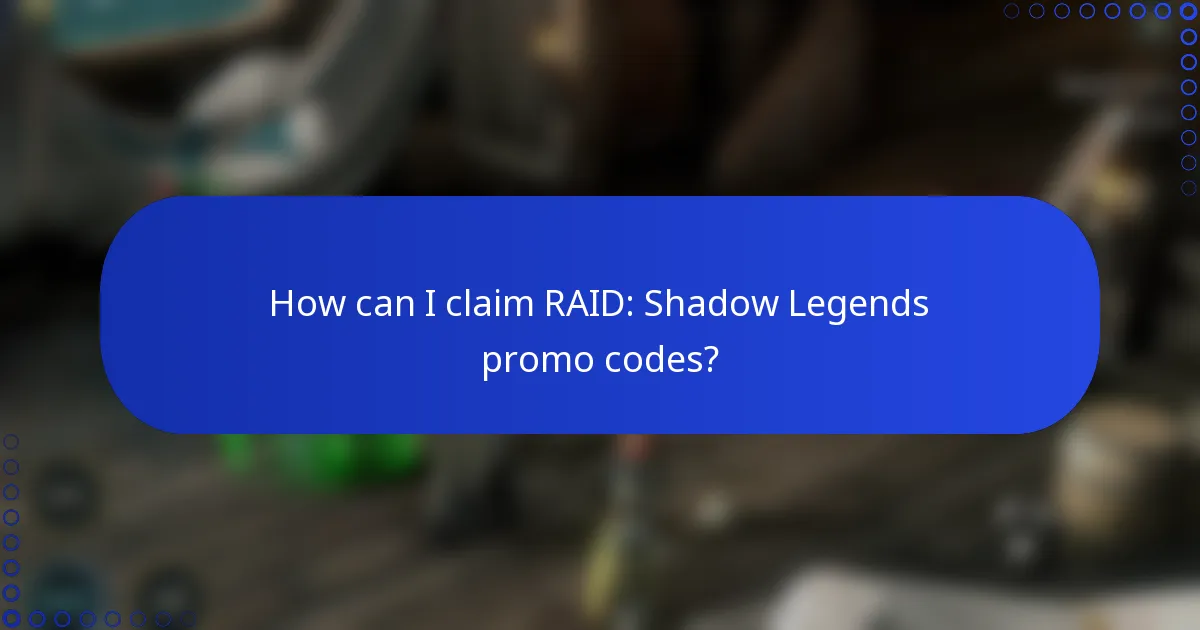 How can I claim RAID: Shadow Legends promo codes?
