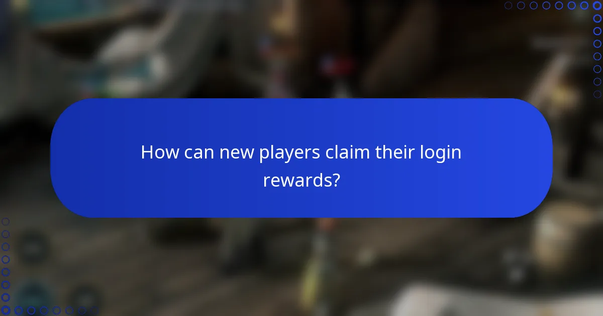 How can new players claim their login rewards?