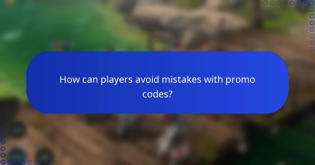 How can players avoid mistakes with promo codes?