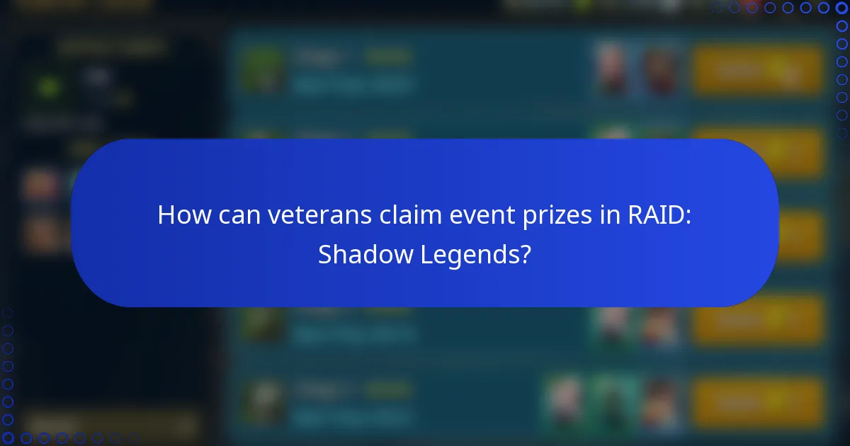 How can veterans claim event prizes in RAID: Shadow Legends?