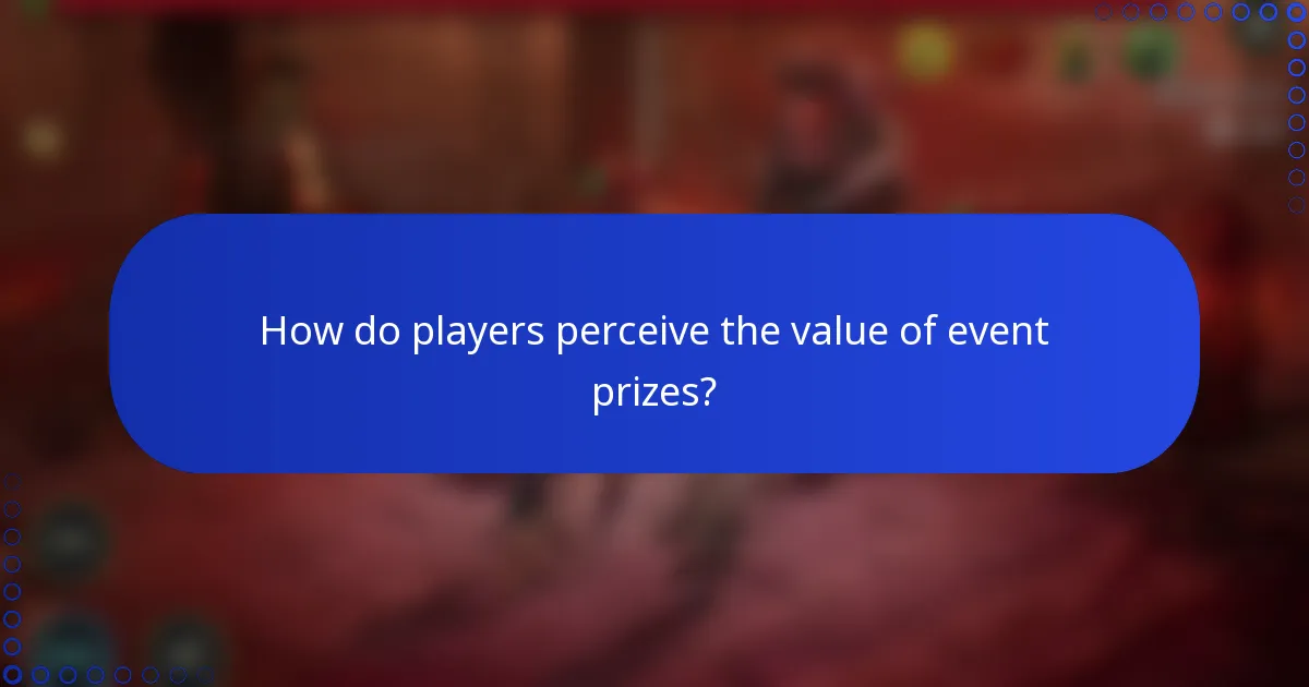 How do players perceive the value of event prizes?