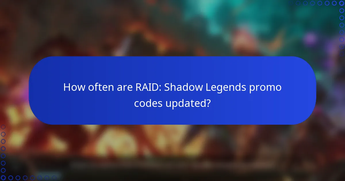 How often are RAID: Shadow Legends promo codes updated?