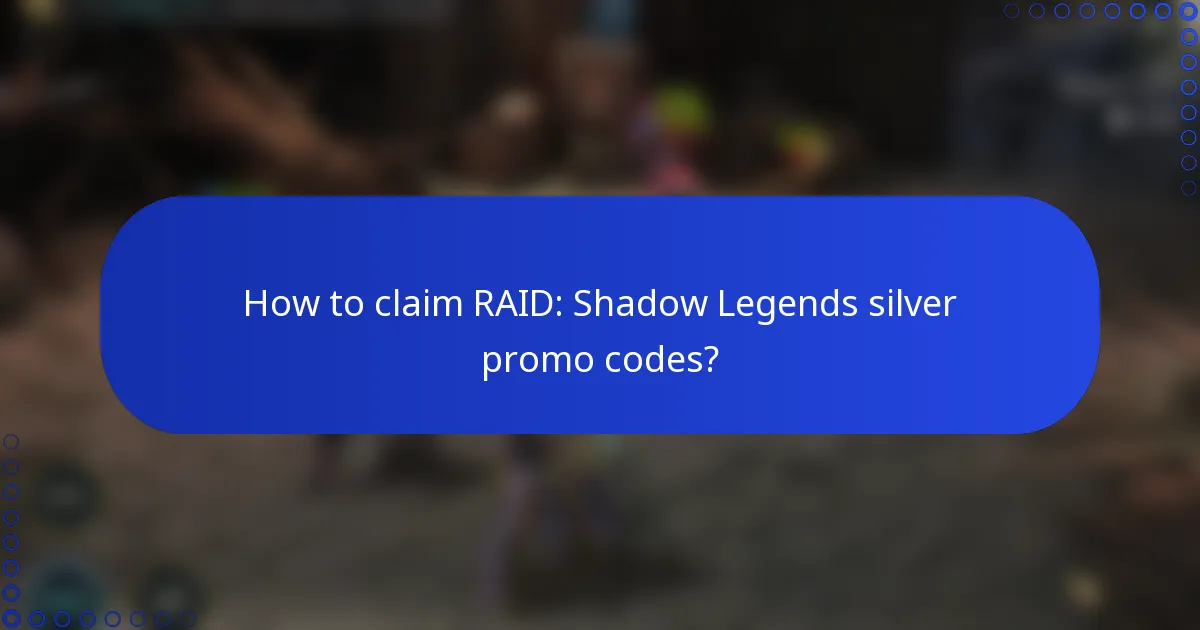 How to claim RAID: Shadow Legends silver promo codes?