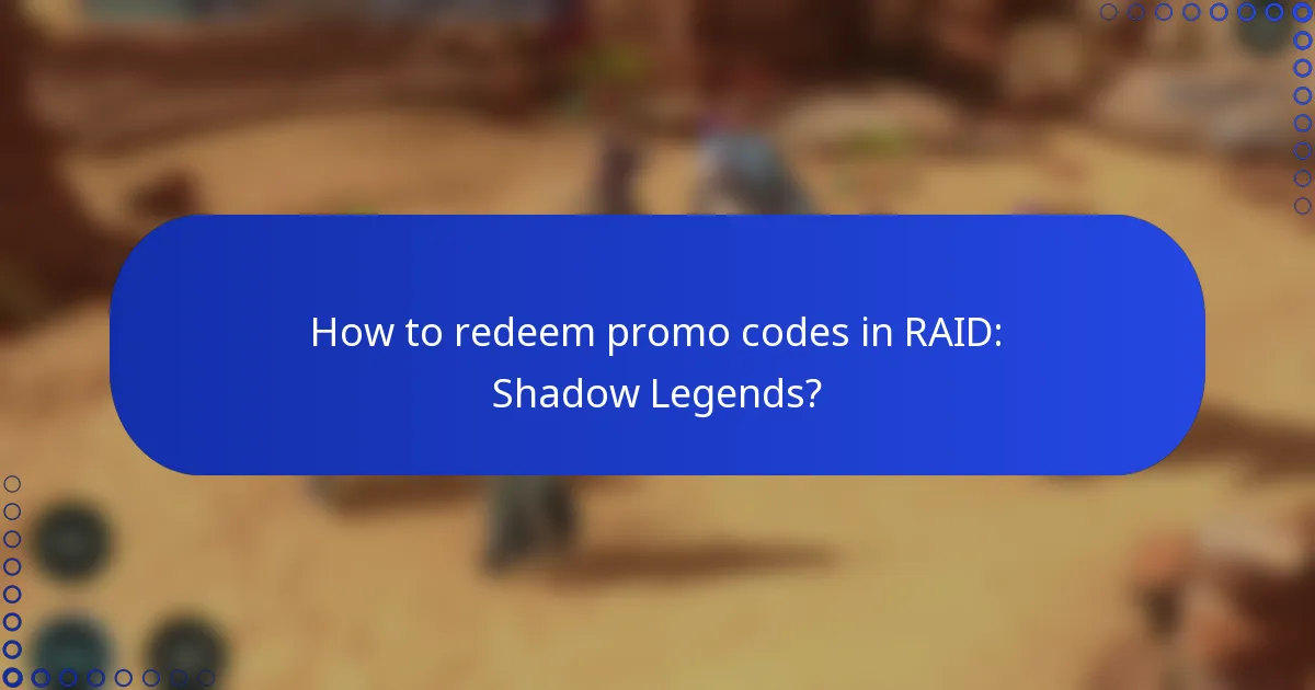How to redeem promo codes in RAID: Shadow Legends?