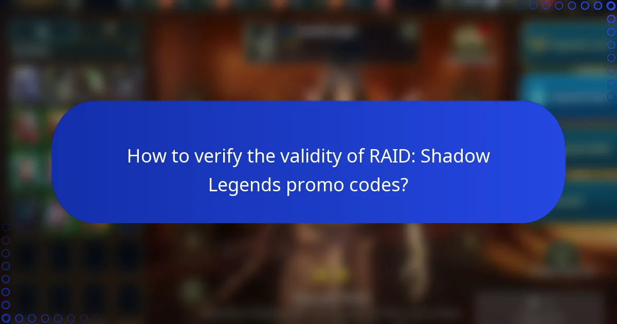 How to verify the validity of RAID: Shadow Legends promo codes?