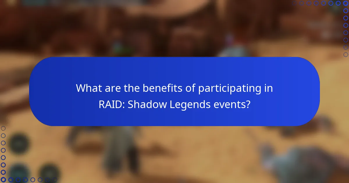 What are the benefits of participating in RAID: Shadow Legends events?