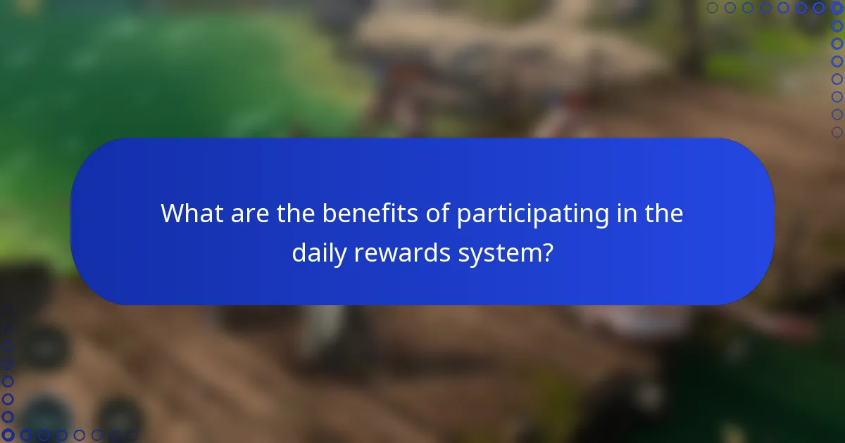 What are the benefits of participating in the daily rewards system?