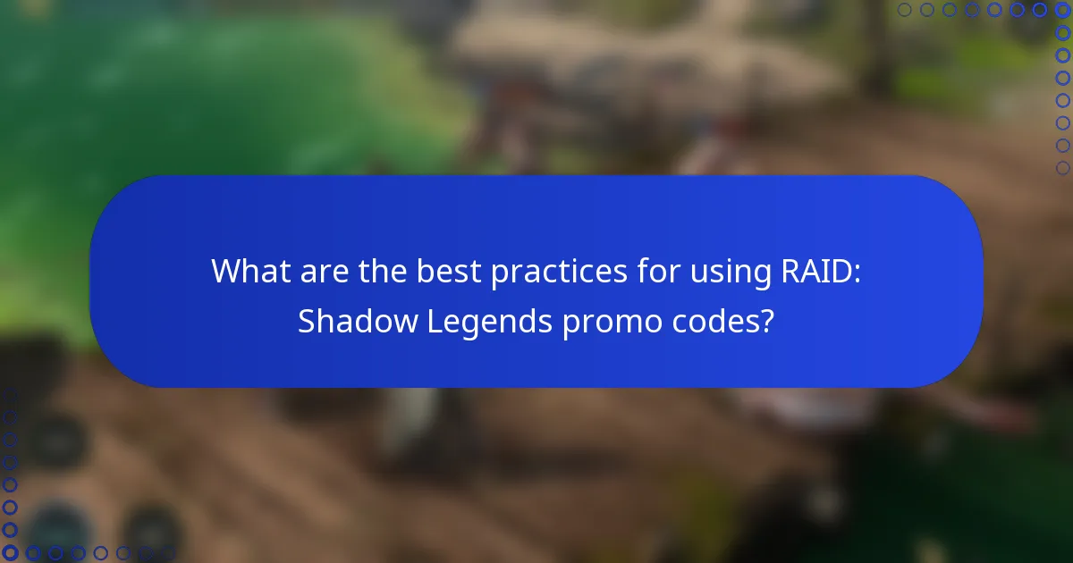 What are the best practices for using RAID: Shadow Legends promo codes?