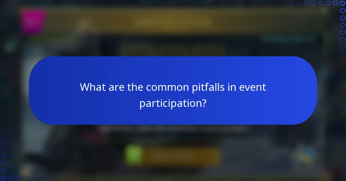 What are the common pitfalls in event participation?