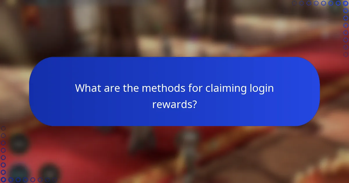 What are the methods for claiming login rewards?