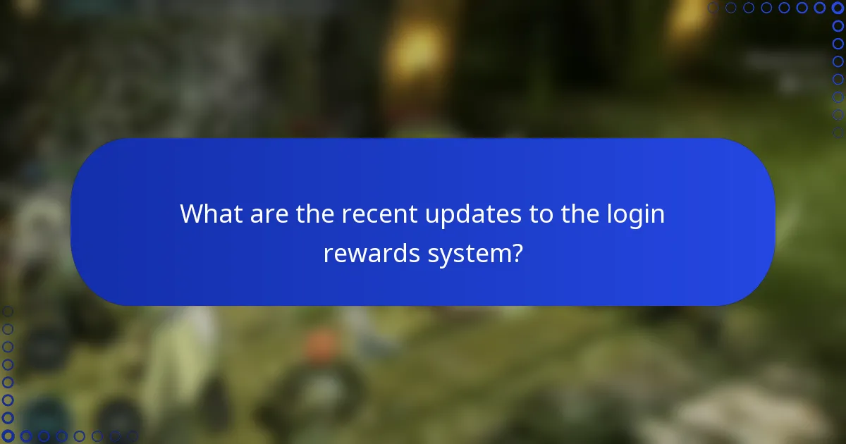 What are the recent updates to the login rewards system?
