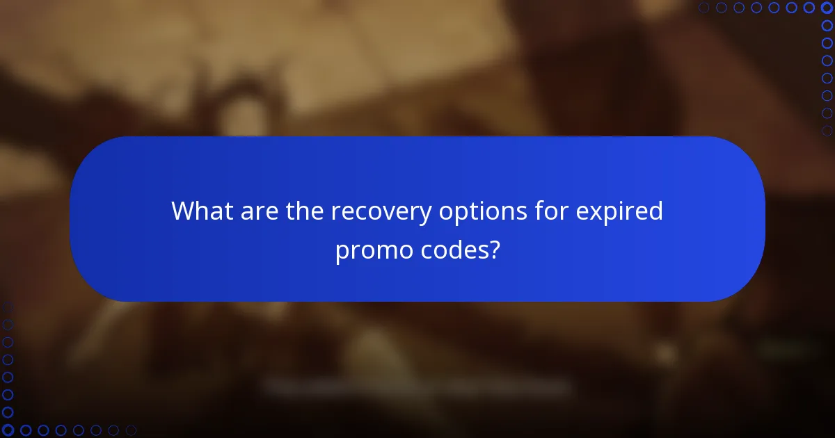 What are the recovery options for expired promo codes?