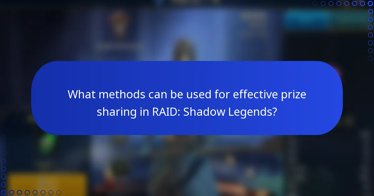What methods can be used for effective prize sharing in RAID: Shadow Legends?