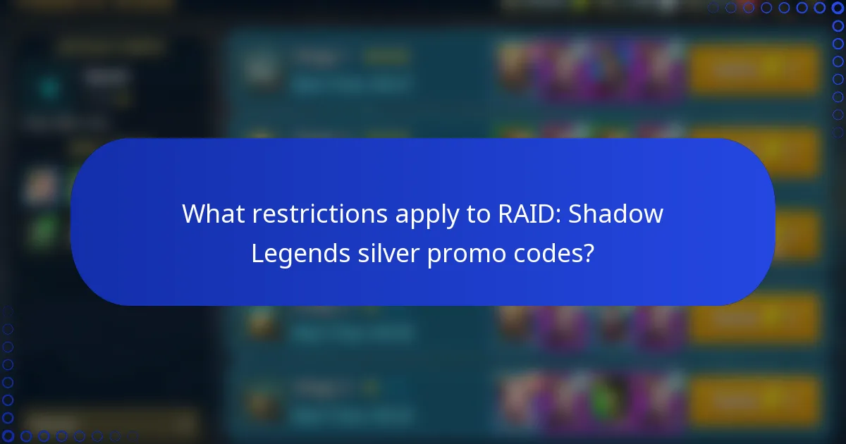 What restrictions apply to RAID: Shadow Legends silver promo codes?