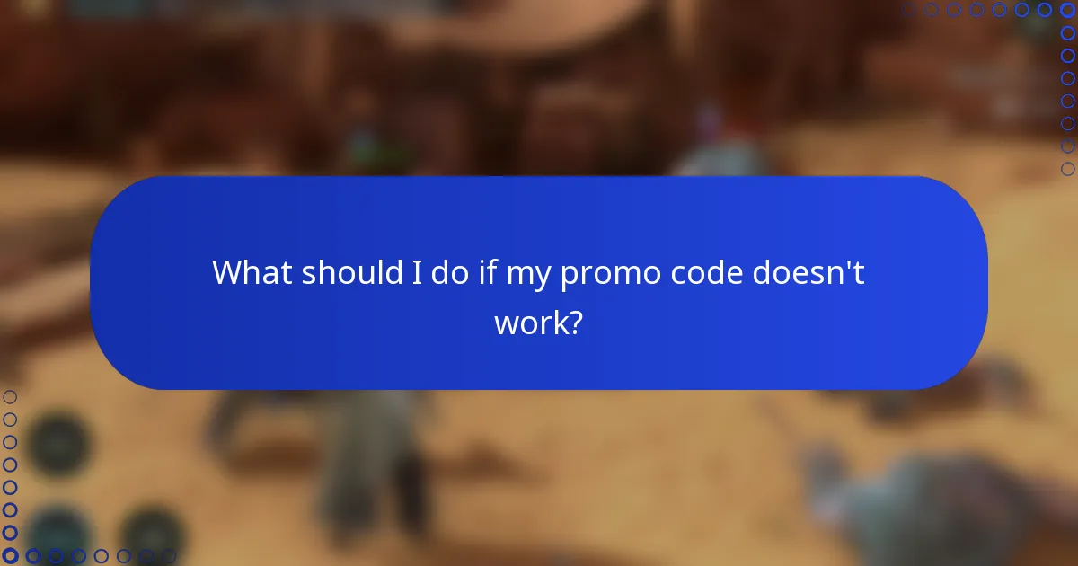 What should I do if my promo code doesn't work?