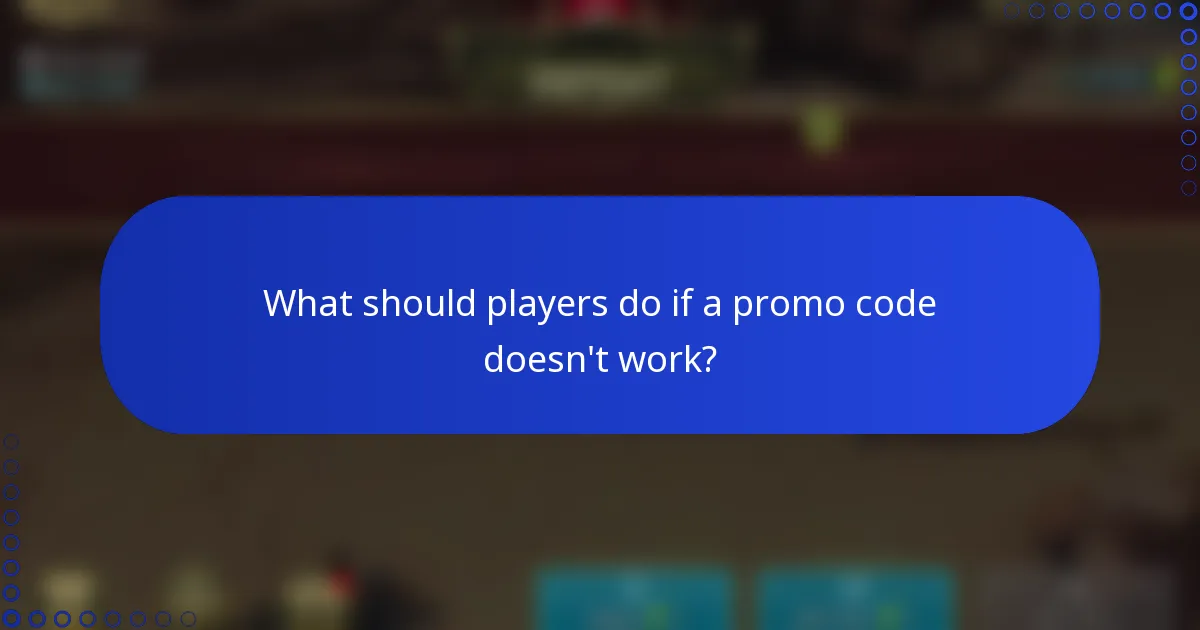 What should players do if a promo code doesn't work?