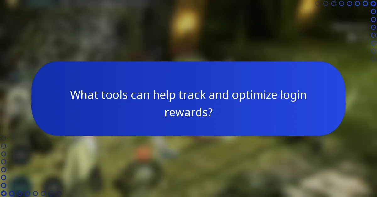 What tools can help track and optimize login rewards?