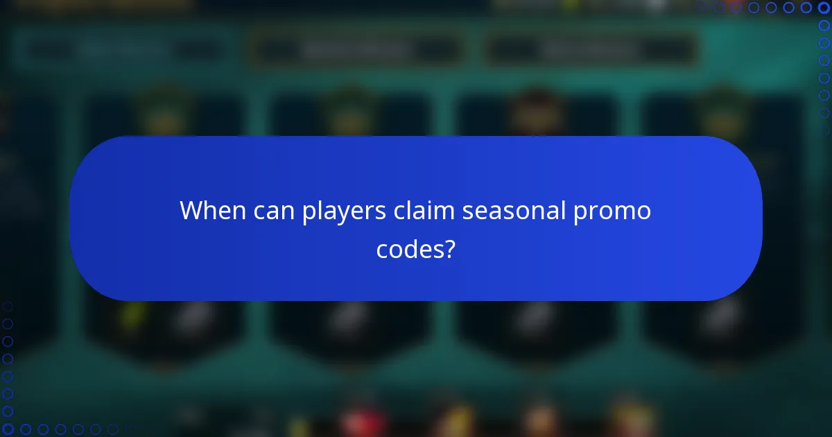 When can players claim seasonal promo codes?