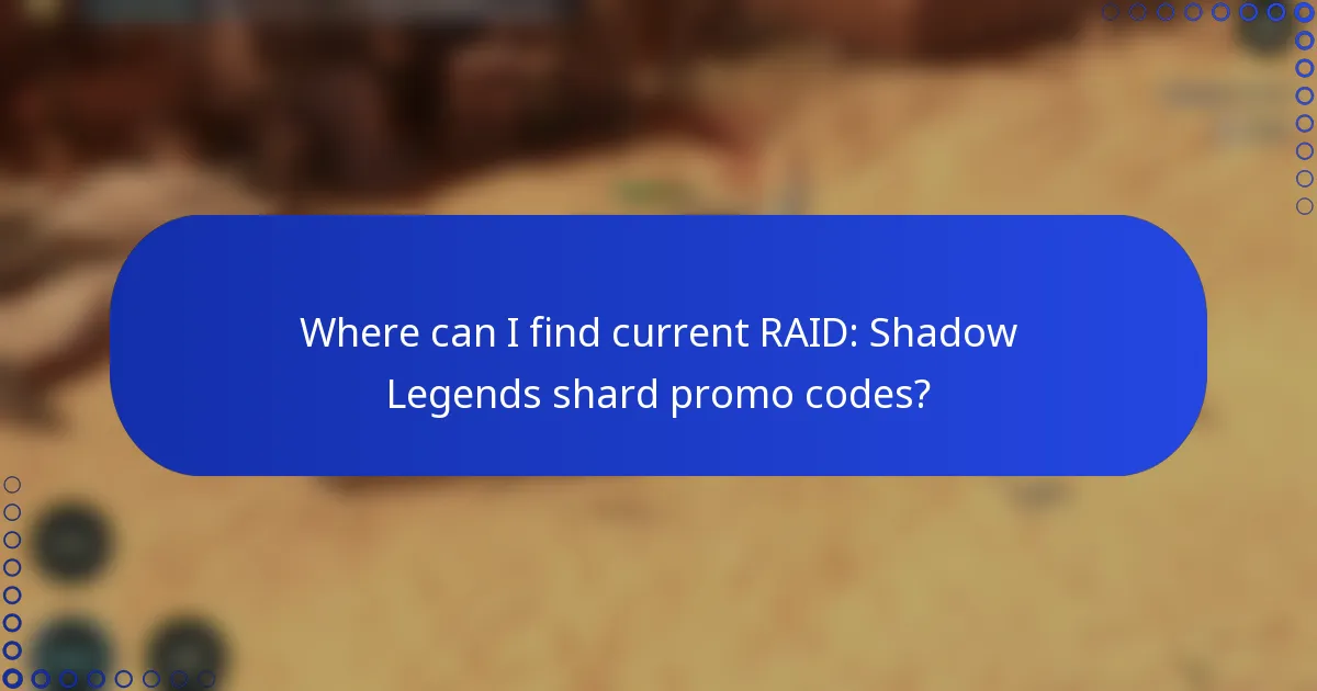 Where can I find current RAID: Shadow Legends shard promo codes?
