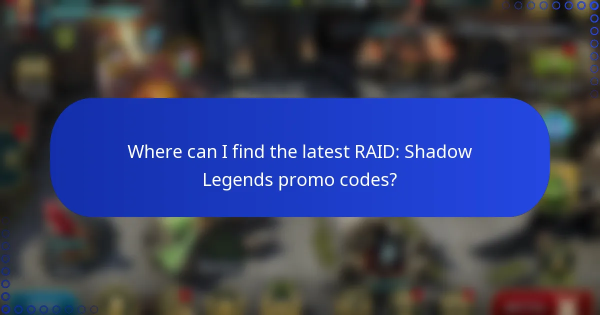 Where can I find the latest RAID: Shadow Legends promo codes?