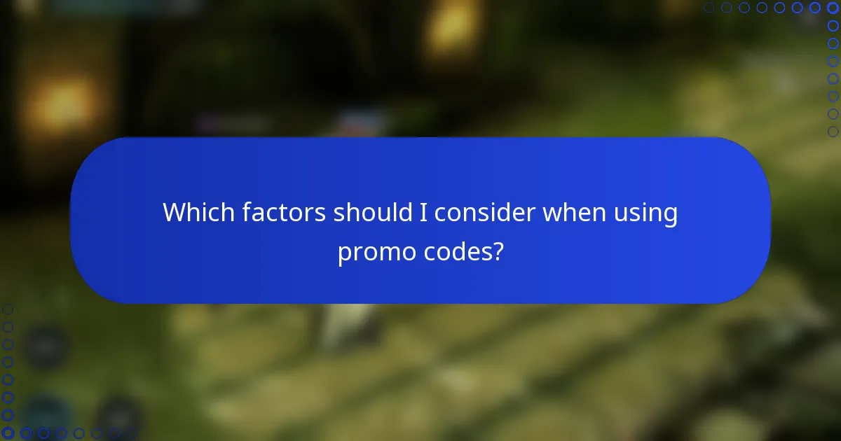 Which factors should I consider when using promo codes?