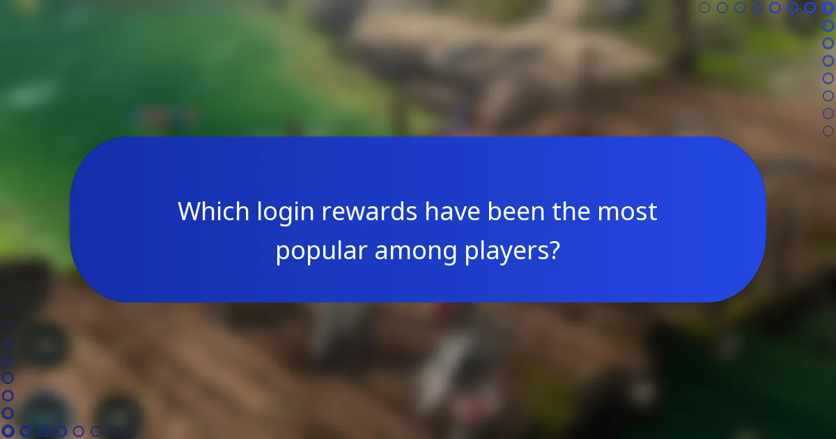 Which login rewards have been the most popular among players?