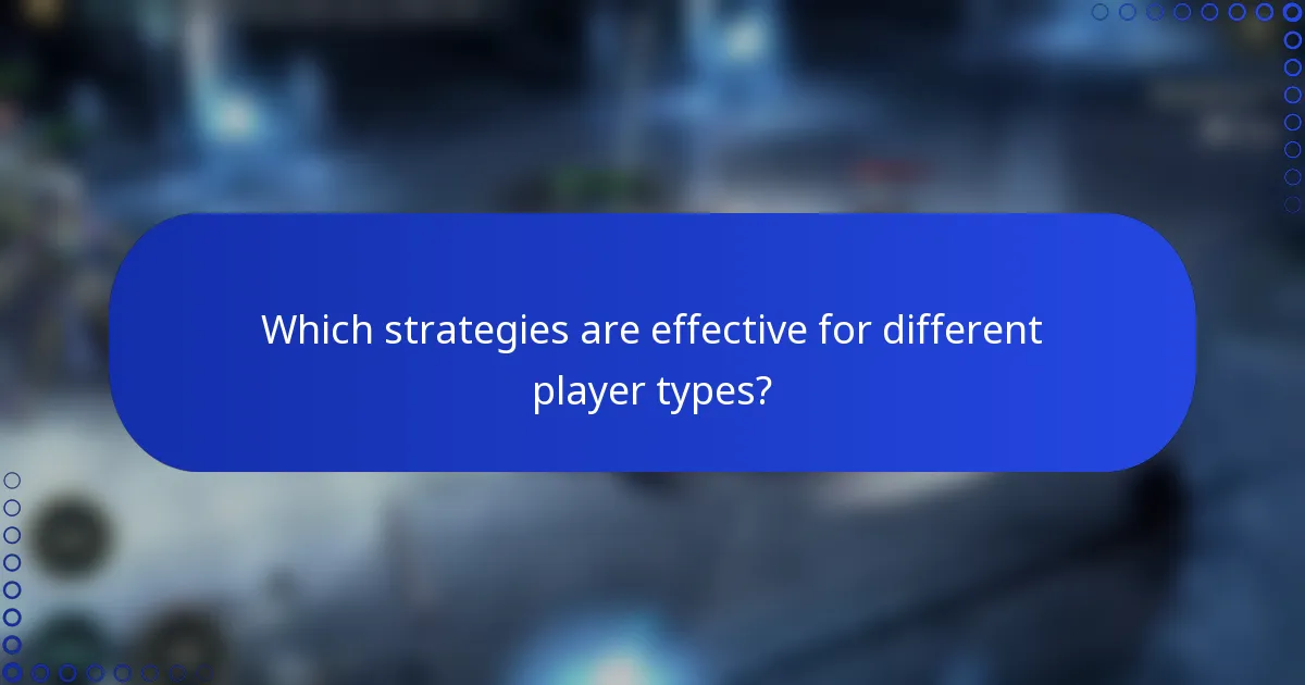 Which strategies are effective for different player types?